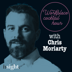 The Workplace Cocktail Hour. Chris Moriarty on AI, toxic workplaces and more